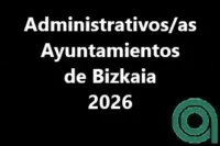 Administrativos-as Ayuntamientos de Bizkaia 2026
