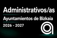 Administrativos-as Ayuntamientos de Bizkaia 2026 - 2027