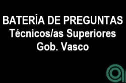 Batería de preguntas Técnicos Superiores Gobierno Vasco